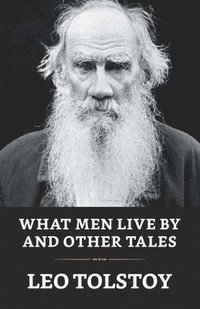 bokomslag What Men Live by and Other Tales