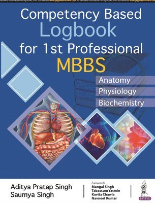 Aditya Pratap Singh, Saumya Singh - Competency Based Logbook for 1st Professional MBBS, Häftad