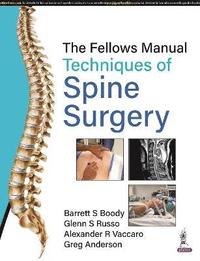 bokomslag The Fellows Manual Techniques of Spine Surgery