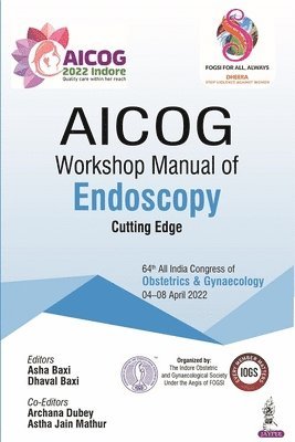 Asha Baxi, Dhaval Baxi - AICOG Workshop Manual of Endoscopy, Häftad