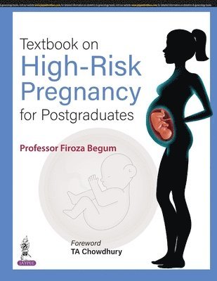 Firoza Begum - Textbook on High-Risk Pregnancy for Postgraduates, Häftad