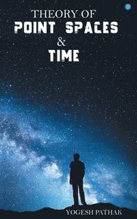 bokomslag Theory of Point Space and Time