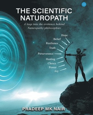 bokomslag Scientific Naturopath a Leap into the Evidence Behind Naturopathy Philosophies