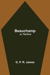 bokomslag Beauchamp; or, The Error