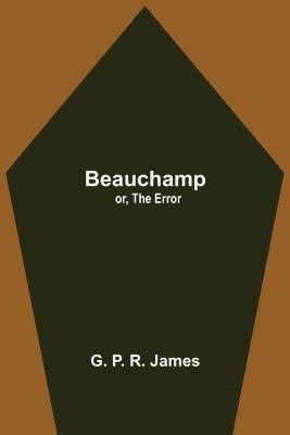 Beauchamp; or, The Error 1