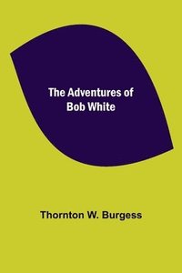 bokomslag The Adventures of Bob White