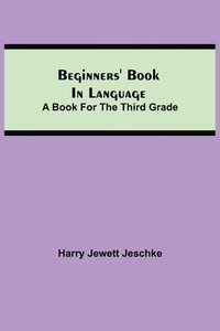 bokomslag Beginners' Book in Language. A Book for the Third Grade