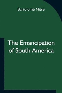 bokomslag The Emancipation of South America