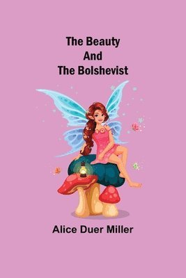 Alice Duer Miller - Beauty and the Bolshevist, Häftad