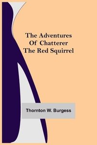 bokomslag Adventures of Chatterer the Red Squirrel