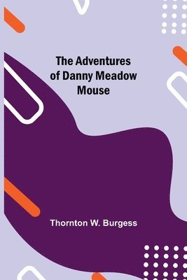 bokomslag Adventures of Danny Meadow Mouse