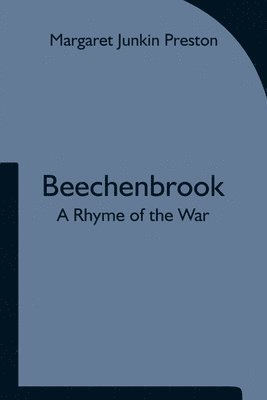 Beechenbrook; A Rhyme of the War 1