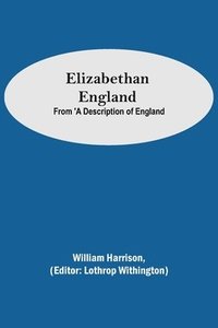 bokomslag Elizabethan England; From 'A Description of England