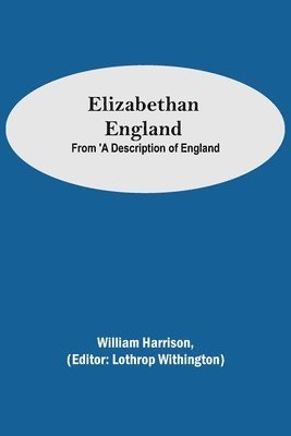 Elizabethan England; From 'A Description of England 1