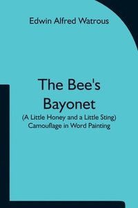bokomslag Bee's Bayonet (a Little Honey and a Little Sting) Camouflage in Word Painting