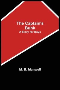 bokomslag The Captain's Bunk; A Story for Boys
