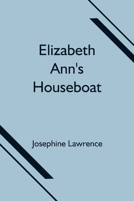 Josephine Lawrence - Elizabeth Ann's Houseboat, Häftad
