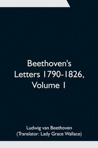 bokomslag Beethoven's Letters 1790-1826, Volume 1