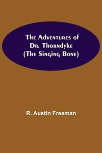 bokomslag Adventures of Dr. Thorndyke; (The Singing Bone)