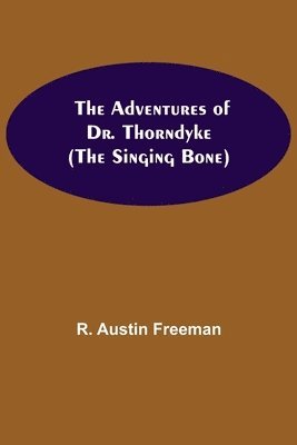 bokomslag Adventures of Dr. Thorndyke; (The Singing Bone)