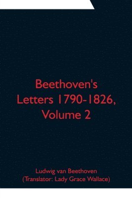 bokomslag Beethoven's Letters 1790-1826, Volume 2