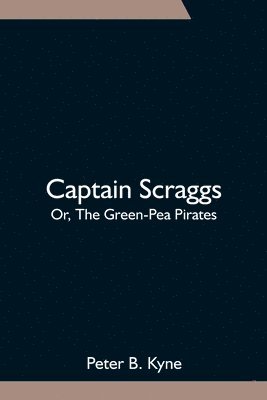 Captain Scraggs; Or, The Green-Pea Pirates 1