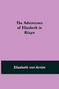 bokomslag The Adventures of Elizabeth in Rgen