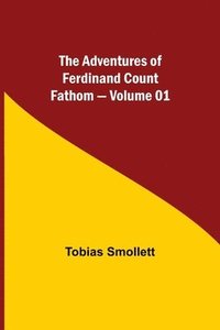 bokomslag The Adventures of Ferdinand Count Fathom - Volume 01
