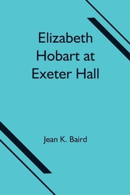 Elizabeth Hobart at Exeter Hall 1