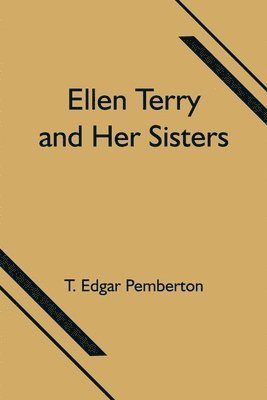 Ellen Terry and Her Sisters 1