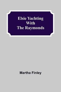 bokomslag Elsie Yachting with the Raymonds