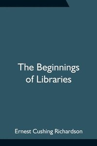 bokomslag The Beginnings of Libraries