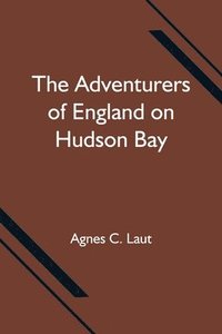 bokomslag Adventurers of England on Hudson Bay