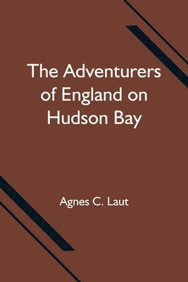 Adventurers of England on Hudson Bay