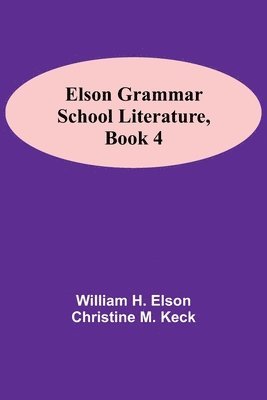 William H Elson, Christine M Keck - Elson Grammar School Literature, Book 4, Häftad