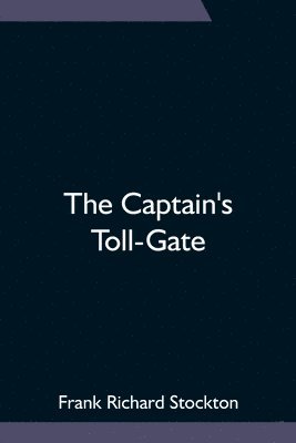 bokomslag The Captain's Toll-Gate