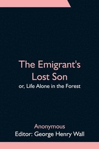 bokomslag Emigrant's Lost Son; or, Life Alone in the Forest