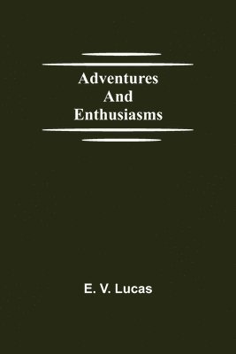 Adventures and Enthusiasms 1