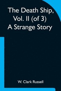 bokomslag Death Ship, Vol. II (of 3) A Strange Story