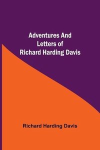 bokomslag Adventures and Letters of Richard Harding Davis