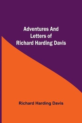 bokomslag Adventures and Letters of Richard Harding Davis