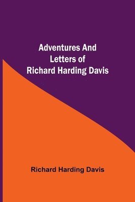 Richard Harding Davis - Adventures and Letters of Richard Harding Davis, Häftad
