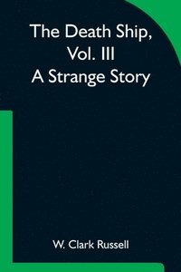 bokomslag Death Ship, Vol. III A Strange Story