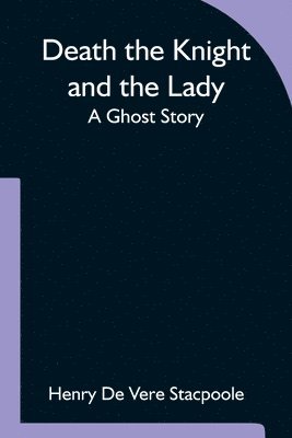 bokomslag Death the Knight and the Lady A Ghost Story