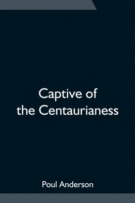 Captive of the Centaurianess 1