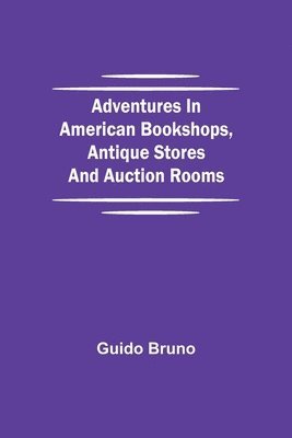 bokomslag Adventures in American Bookshops, Antique Stores and Auction Rooms