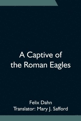 A Captive of the Roman Eagles 1
