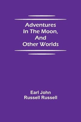 Adventures in the Moon, and Other Worlds 1