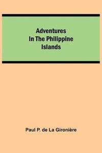 bokomslag Adventures in the Philippine Islands
