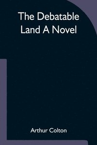 bokomslag The Debatable Land A Novel